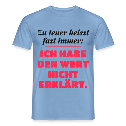 Zu teuer heißt fast immer: Ich habe den Wert nicht erklärt. Motiv-T-Shirt für Männer, Farbe Carolina Blue