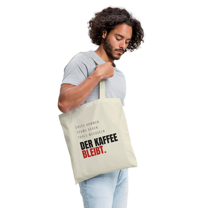 Chefs kommen, Teams gehen, Tools wechseln. Der Kaffee bleibt. Stoffbeutel, Farbe Natur, Model