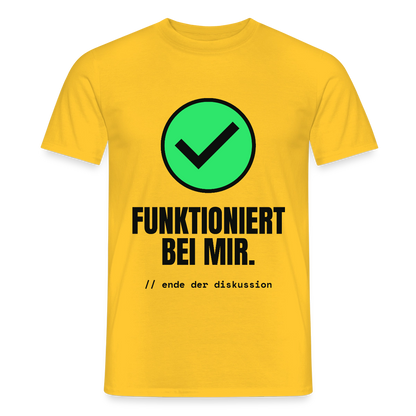 Funktioniert bei mir. Ende der Diskussion. Motiv-T-Shirt für Männer, Farbe Gelb