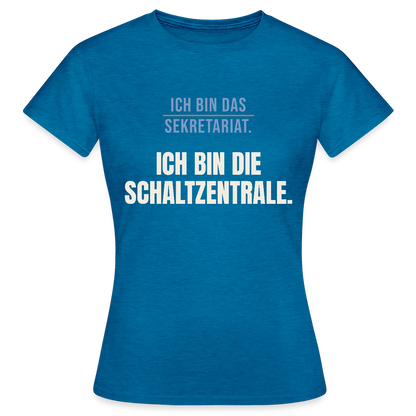 Ich bin das Sekretariat. Ich bin die Schaltzentrale. Motiv-T-Shirt für Frauen, Farbe Antikblaues Saphir meliert