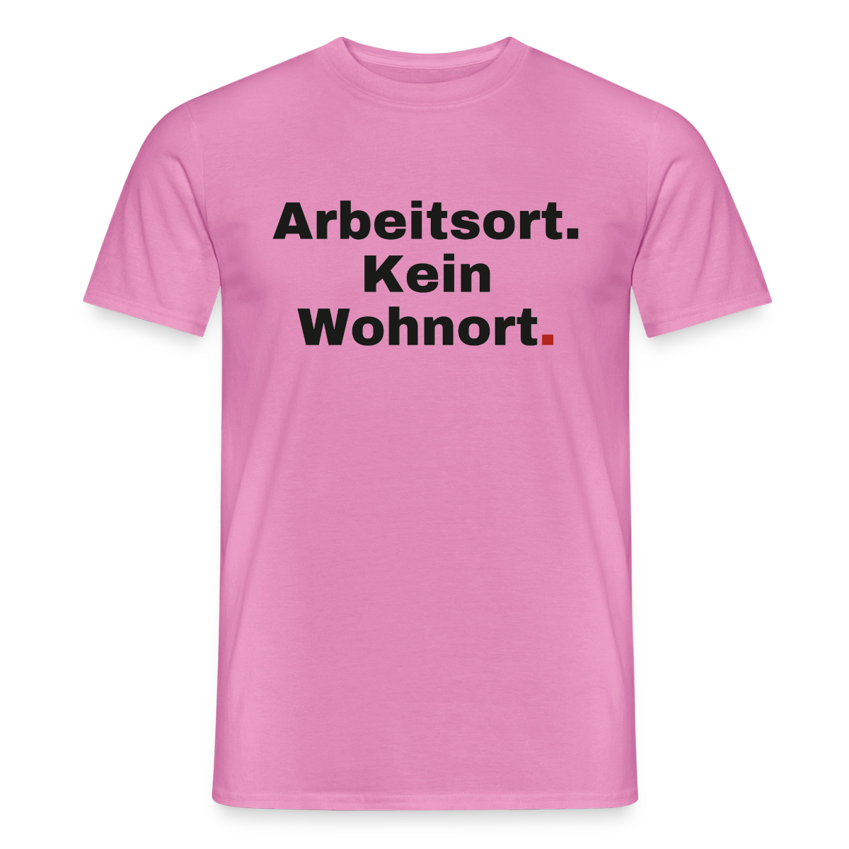 "Arbeitsort. Kein Wohnort." Motiv-T-Shirt für Männer, Farbe Pink