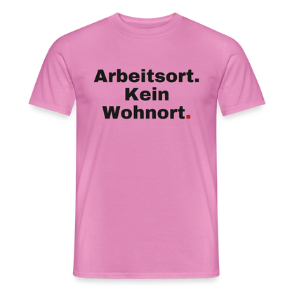 "Arbeitsort. Kein Wohnort." Motiv-T-Shirt für Männer, Farbe Pink