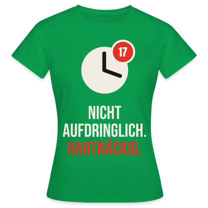 Nicht aufdringlich. Hartnäckig. Motiv-T-Shirt für Frauen, Farbe Kelly Green