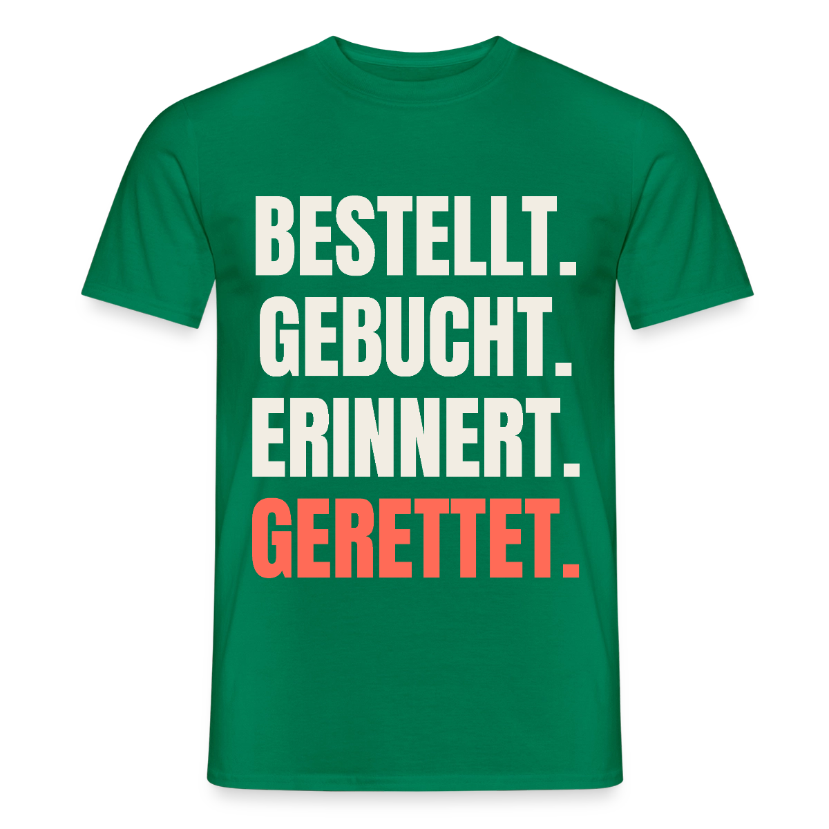 Bestellt. Gebucht. Erinnert. Gerettet. Motiv-T-Shirt für Männer, Farbe Kelly Green