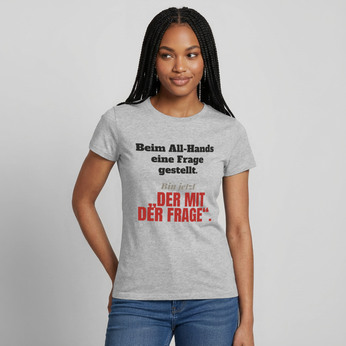 Beim All-Hands eine Frage gestellt. Bin jetzt der mit der Frage. Motiv-T-Shirt für Frauen, Farbe Grau meliert, Model