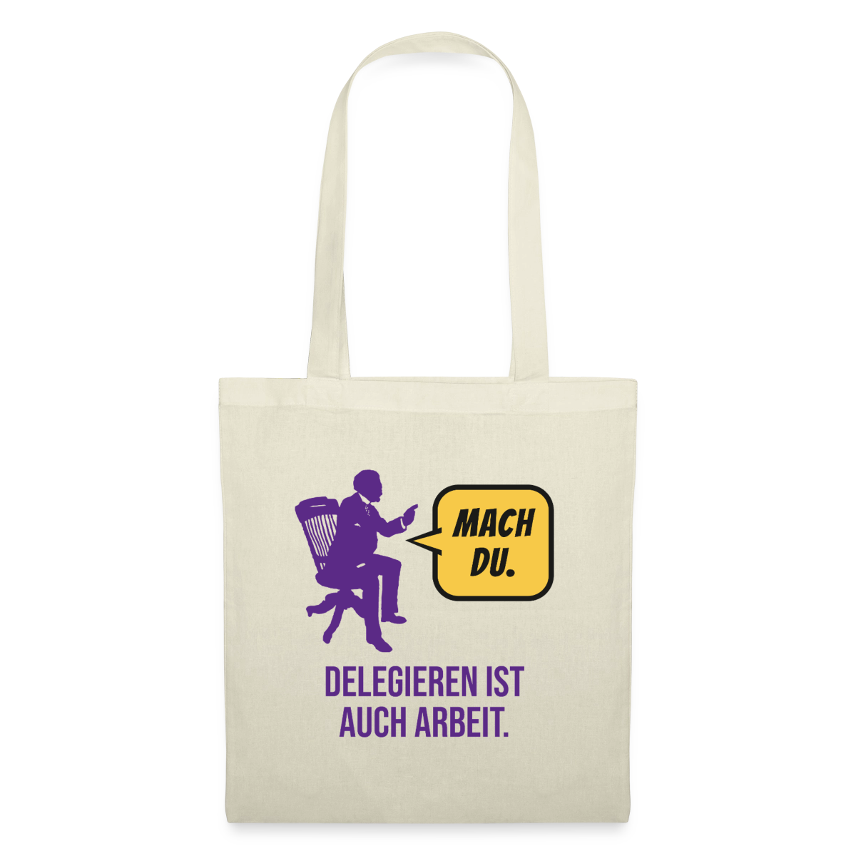 Delegieren ist auch Arbeit. Sprechblasen-Motiv Stoffbeutel, Farbe Natur