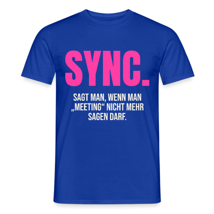 "Sync: sagt man, wenn man Meeting nicht mehr sagen darf." Motiv-T-Shirt für Männer, Farbe Dunkelblau