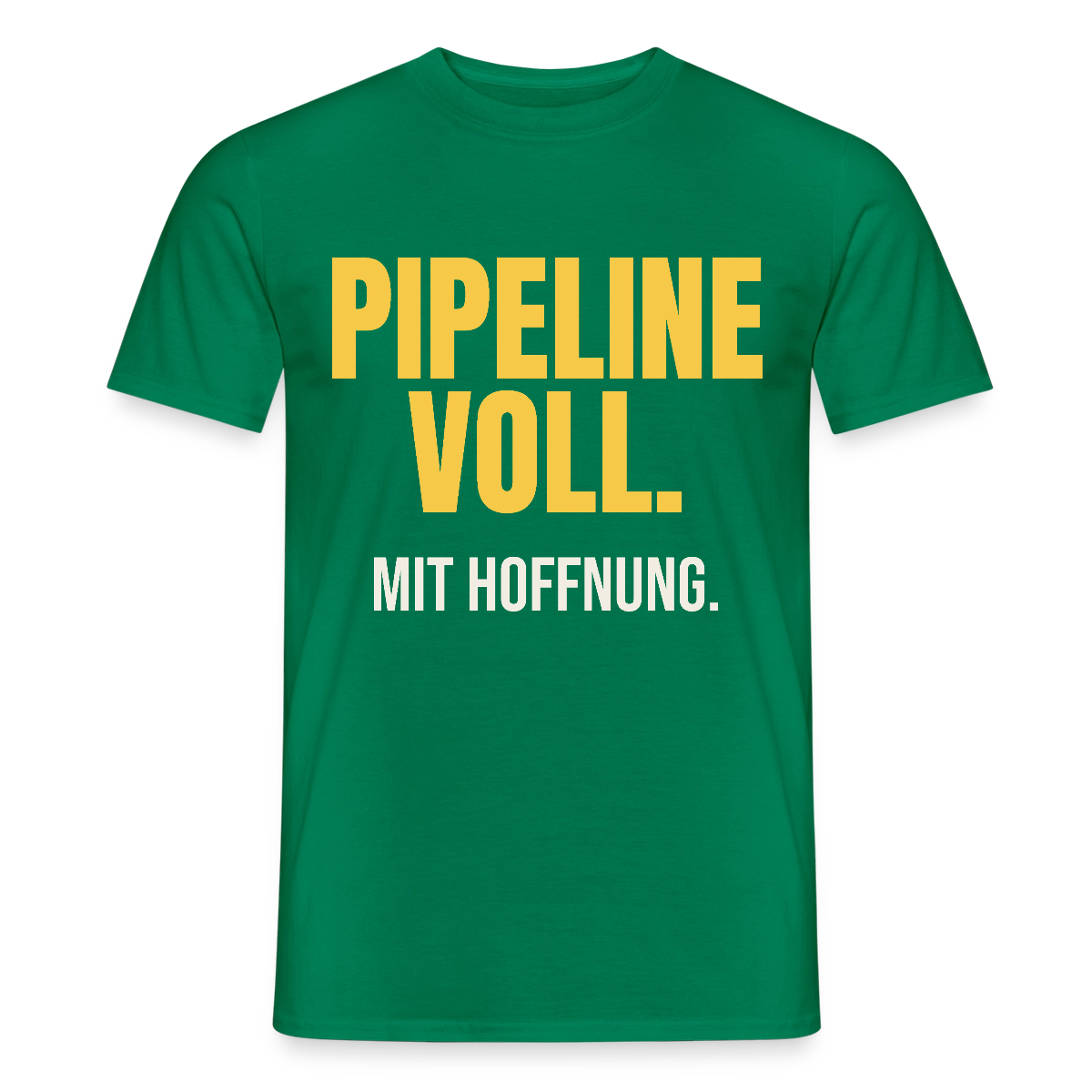 Pipeline voll. Mit Hoffnung. Motiv-T-Shirt für Männer, Farbe Kelly Green