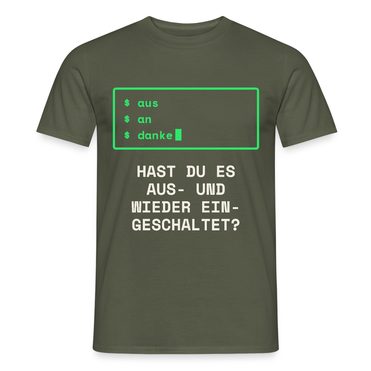 Hast du es aus- und wieder eingeschaltet? Motiv-T-Shirt für Männer, Farbe Militärgrün