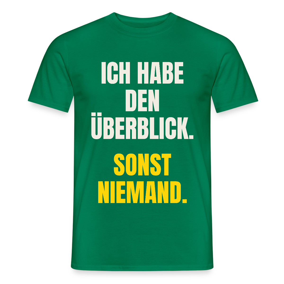 Ich habe den Überblick. Sonst niemand. Motiv-T-Shirt für Männer, Farbe Kelly Green
