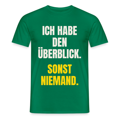 Ich habe den Überblick. Sonst niemand. Motiv-T-Shirt für Männer, Farbe Kelly Green