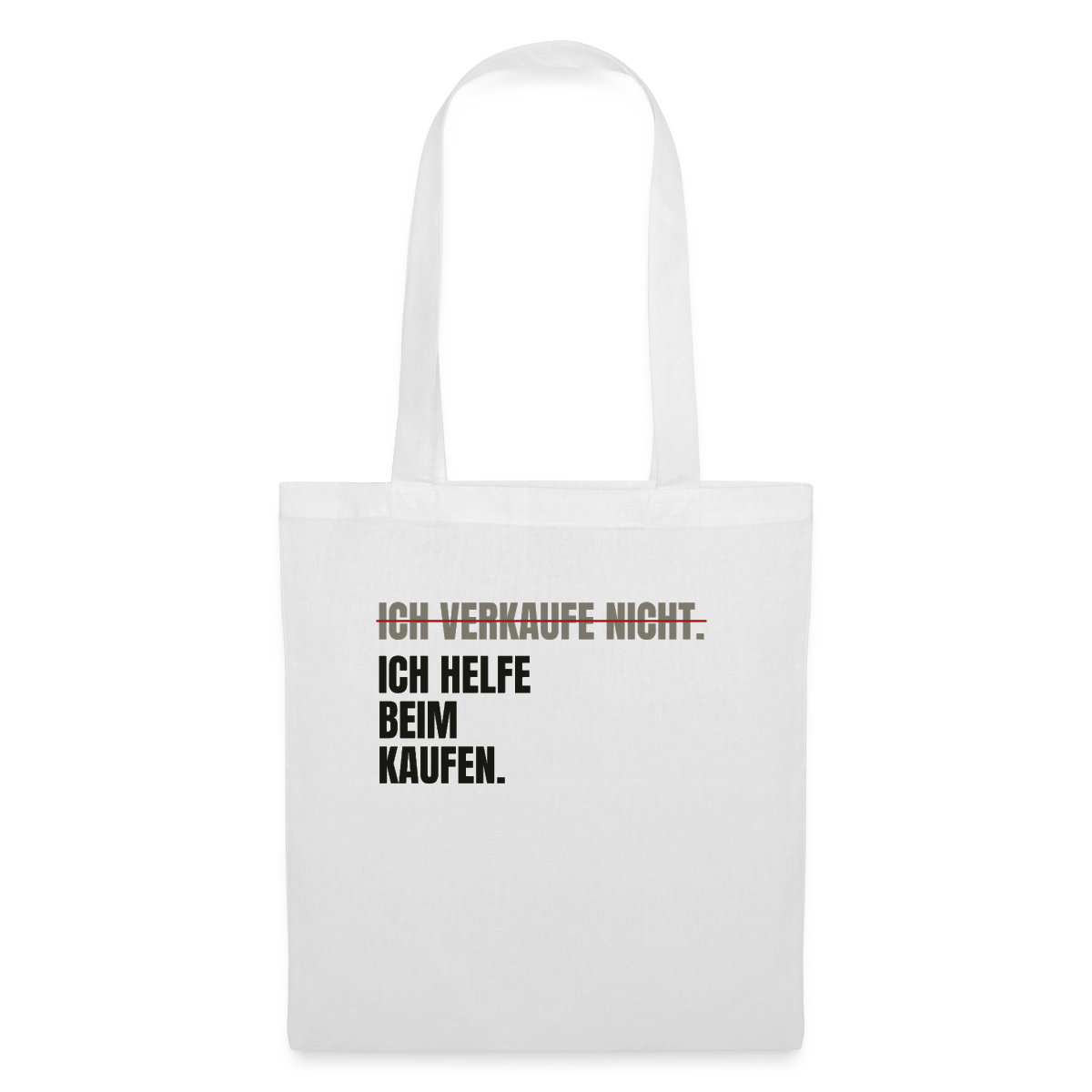 Ich verkaufe nicht. Ich helfe beim Kaufen. Stoffbeutel, Farbe Weiß