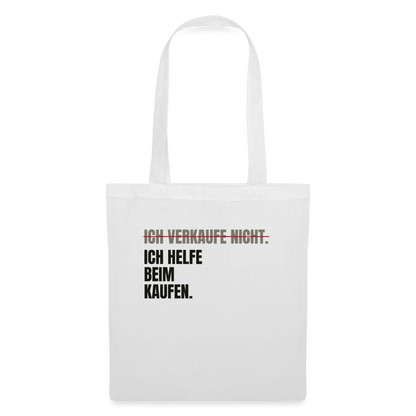 Ich verkaufe nicht. Ich helfe beim Kaufen. Stoffbeutel, Farbe Weiß