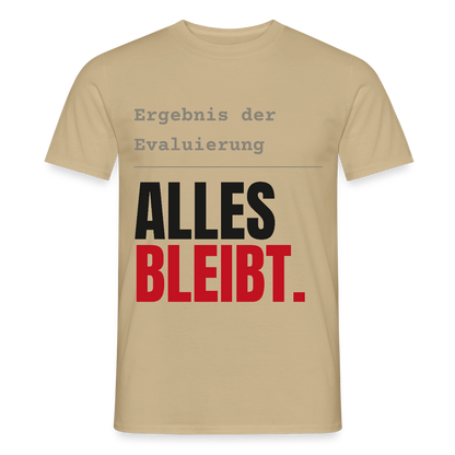 "Ergebnis der Evaluierung: alles bleibt." Motiv-T-Shirt für Männer, Farbe Sandbeige