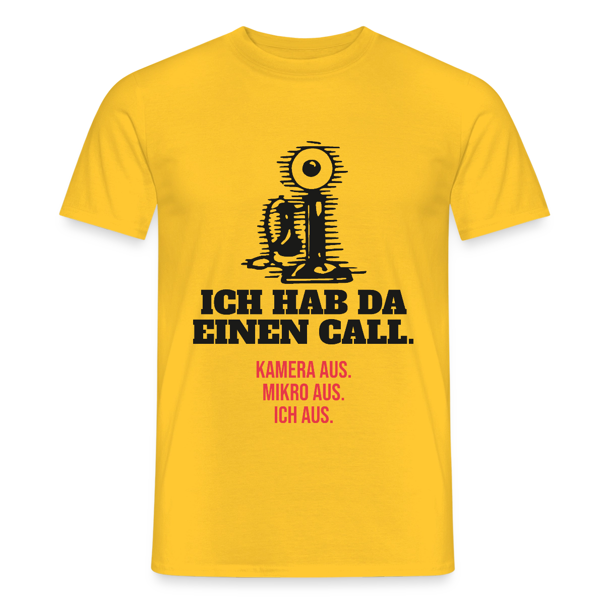 Ich hab da einen Call. Kamera aus. Mikro aus. Ich aus. Motiv-T-Shirt für Männer, Farbe Gelb