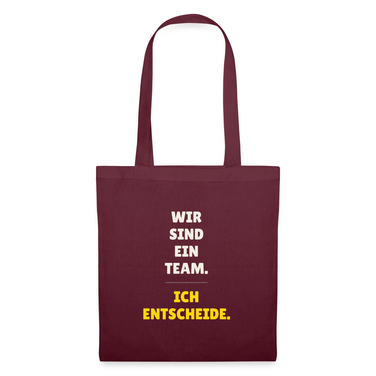 Wir sind ein Team. Ich entscheide. Stoffbeutel, Farbe Burgunderrot