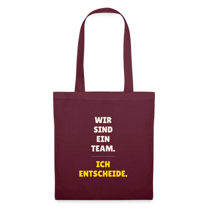 Wir sind ein Team. Ich entscheide. Stoffbeutel, Farbe Burgunderrot