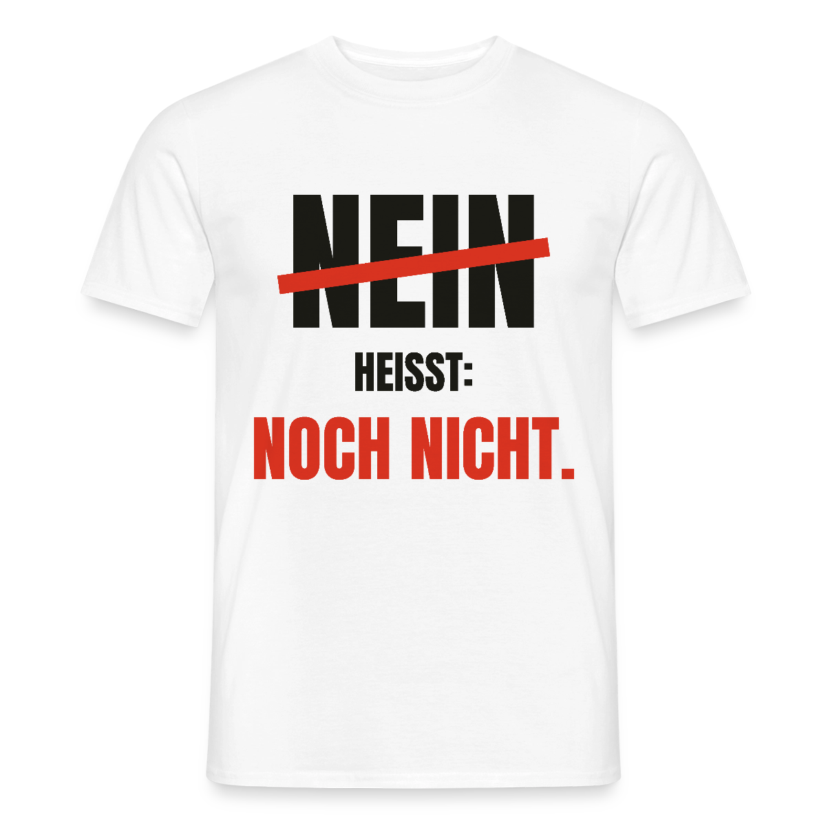 Nein heißt: noch nicht. Motiv-T-Shirt für Männer, Farbe Weiß