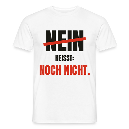 Nein heißt: noch nicht. Motiv-T-Shirt für Männer, Farbe Weiß