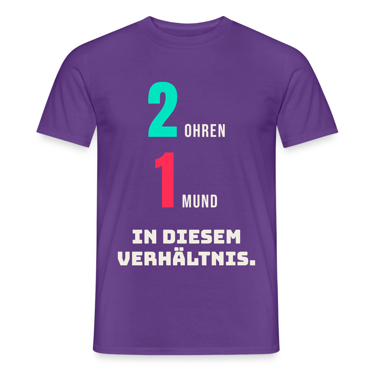 2 Ohren. 1 Mund. In diesem Verhältnis. Motiv-T-Shirt für Männer, Farbe Lila