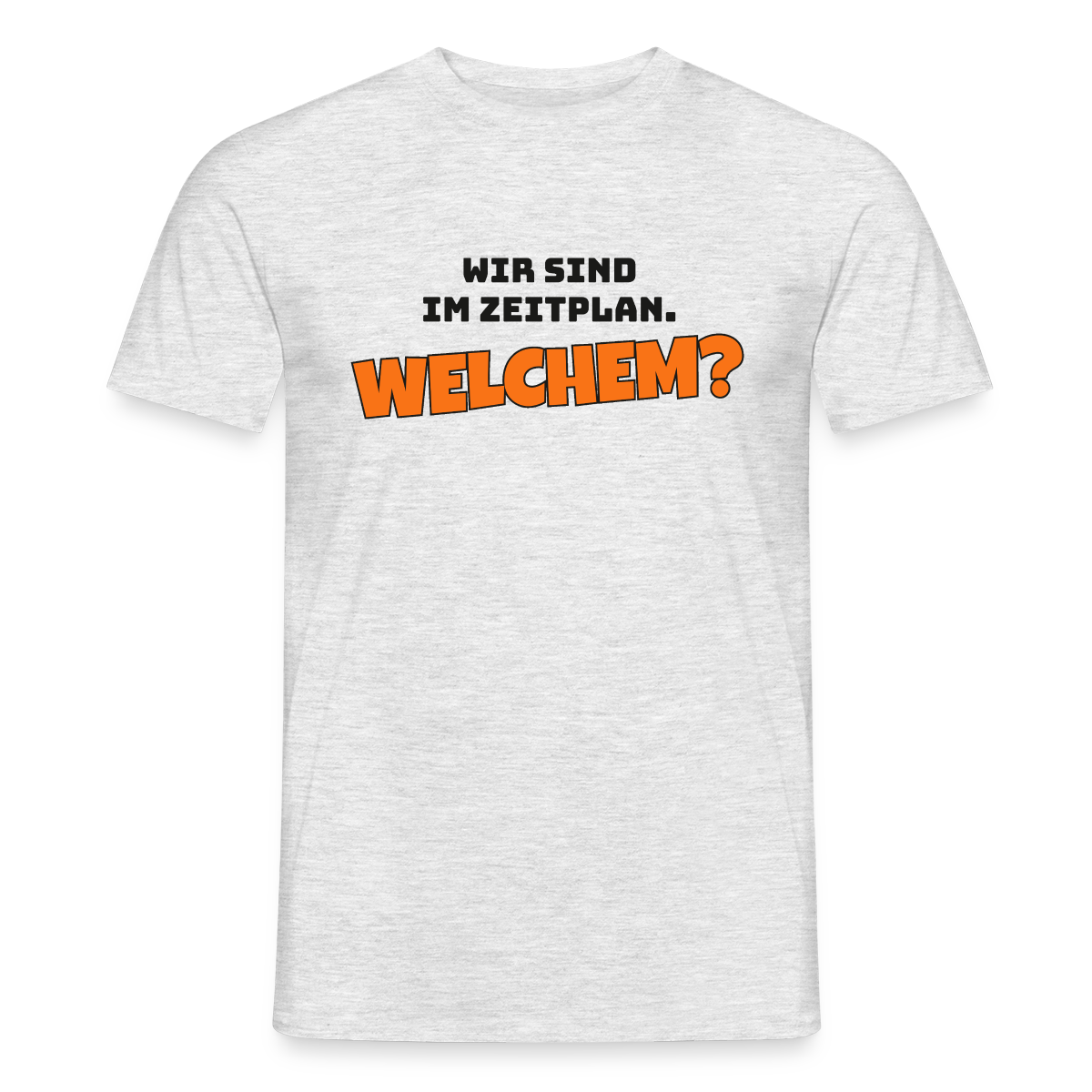 Wir sind im Zeitplan. Welchem? Motiv-T-Shirt für Männer, Farbe Grau meliert