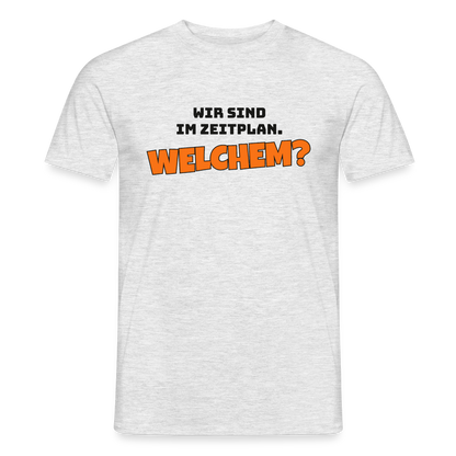 Wir sind im Zeitplan. Welchem? Motiv-T-Shirt für Männer, Farbe Grau meliert