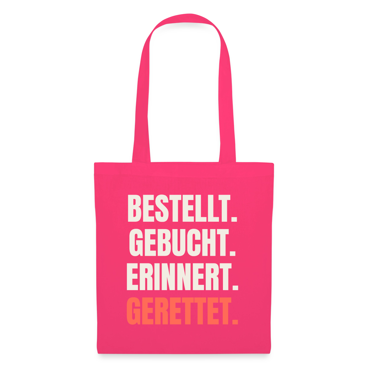 Bestellt. Gebucht. Erinnert. Gerettet. Stoffbeutel, Farbe Azalea