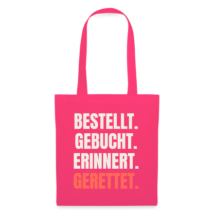 Bestellt. Gebucht. Erinnert. Gerettet. Stoffbeutel, Farbe Azalea