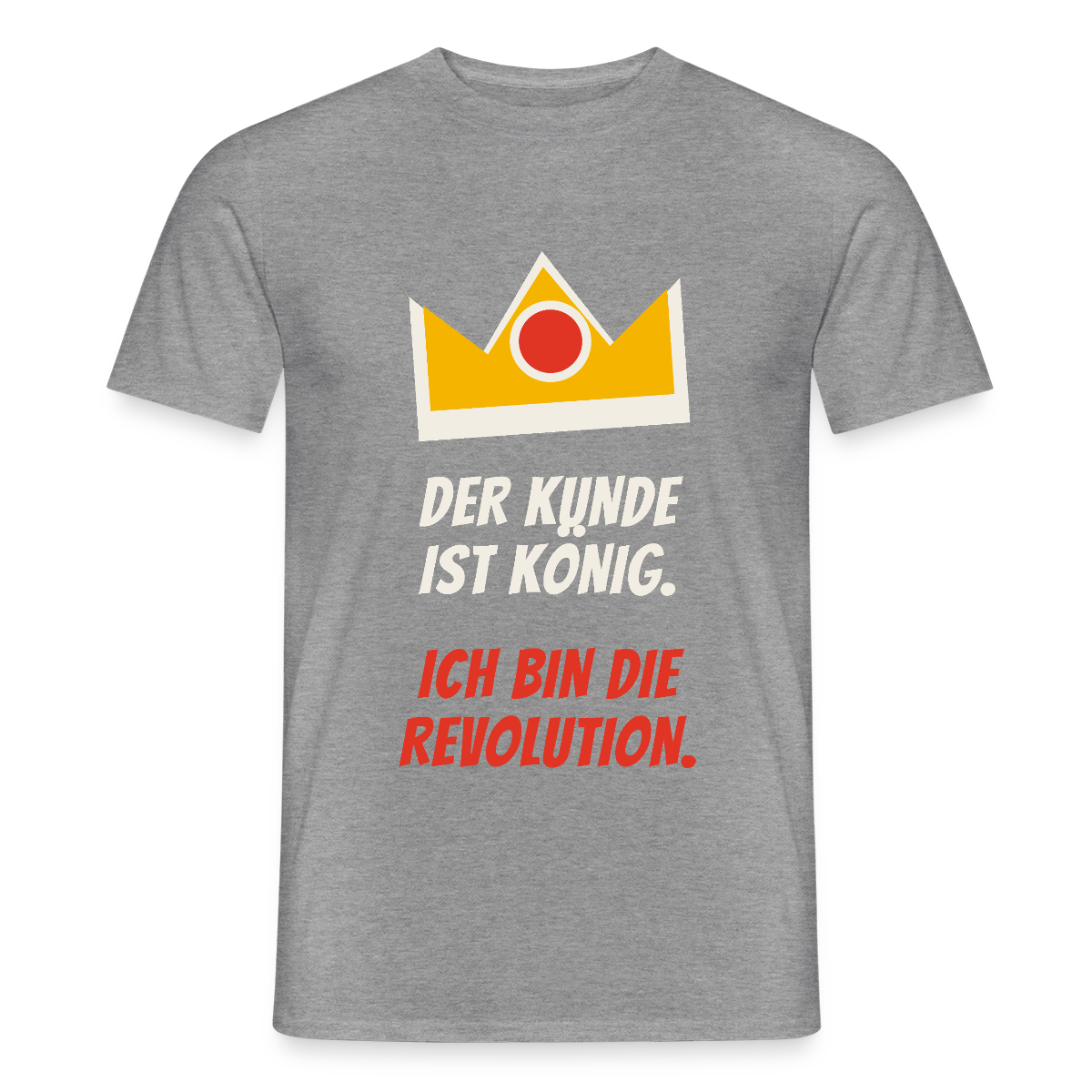 Der Kunde ist König. Ich bin die Revolution. Motiv-T-Shirt für Männer, Farbe Graphit meliert