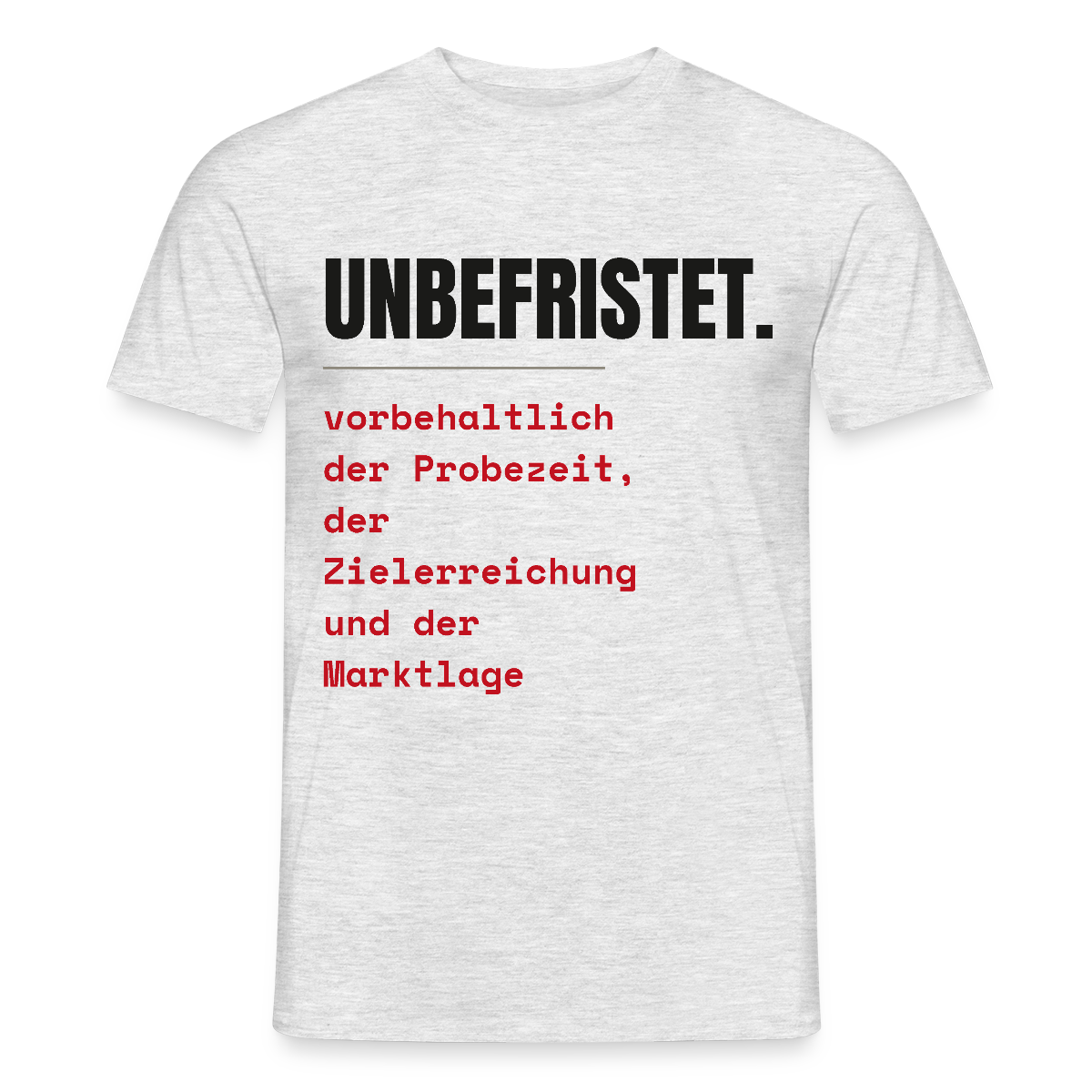 Unbefristet. Vorbehaltlich der Probezeit, der Zielerreichung und der Marktlage. Motiv-T-Shirt für Männer, Farbe Grau meliert, Model