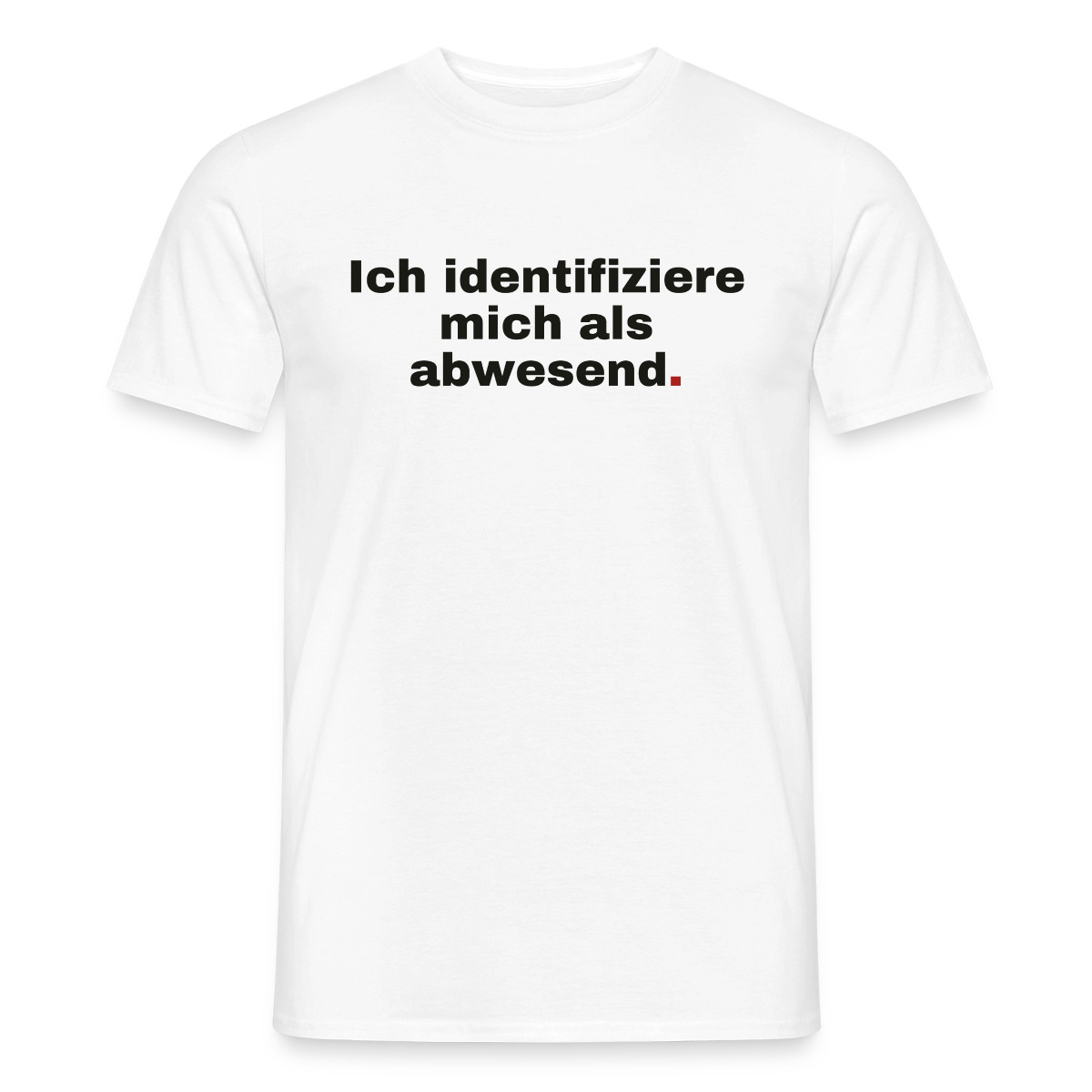 Ich identifiziere mich als abwesend Motiv-T-Shirt für Männer, Farbe Weiß
