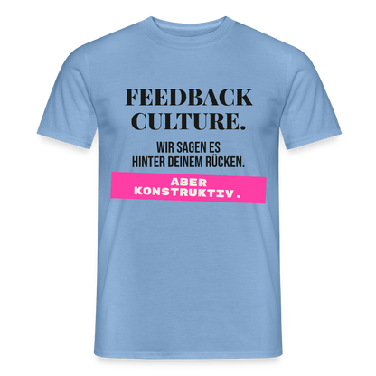 Feedback Culture. Wir sagen es hinter deinem Rücken. Aber konstruktiv. Motiv-T-Shirt für Männer, Farbe Carolina Blue