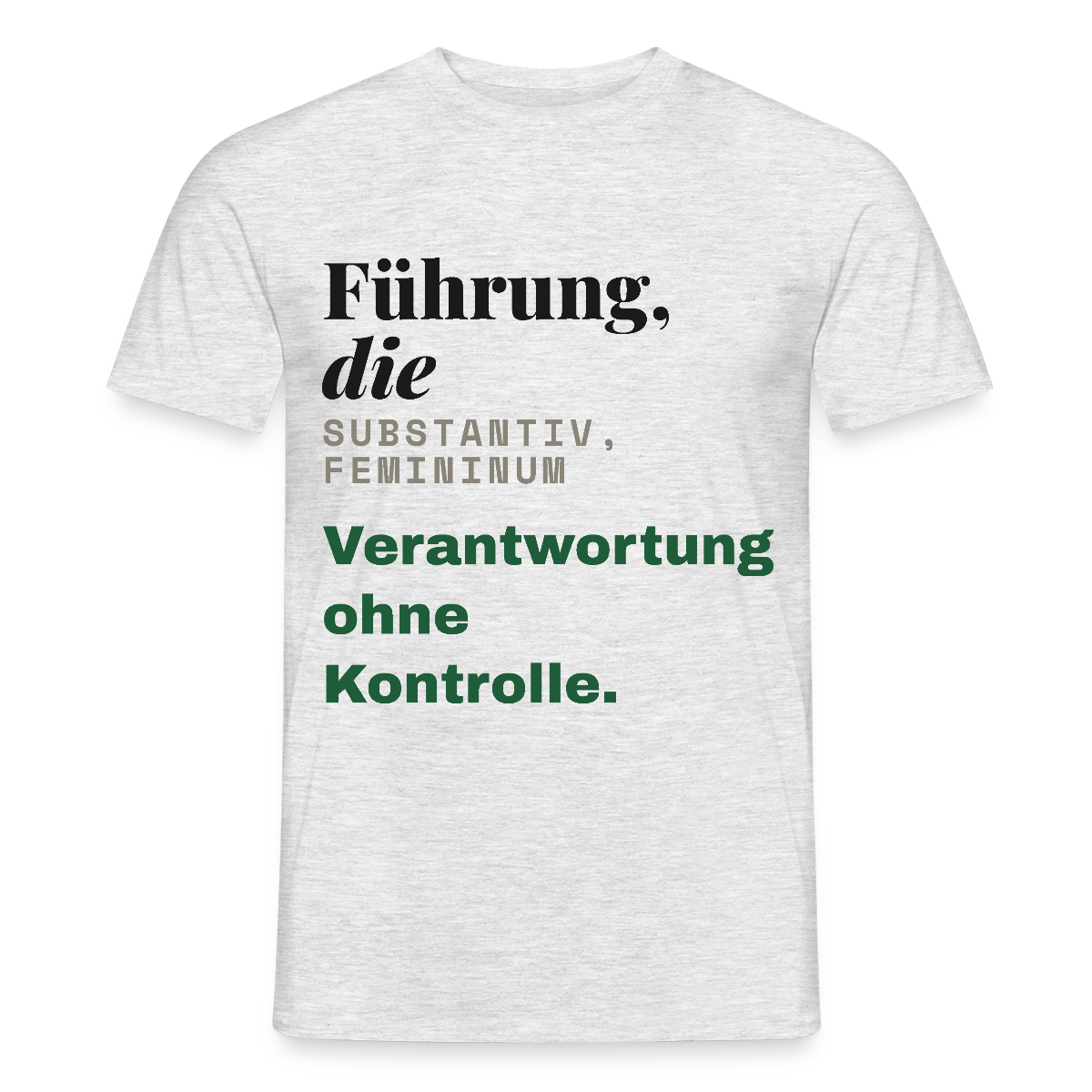 "Führung, die: Verantwortung ohne Kontrolle." Motiv-T-Shirt für Männer, Farbe Grau meliert