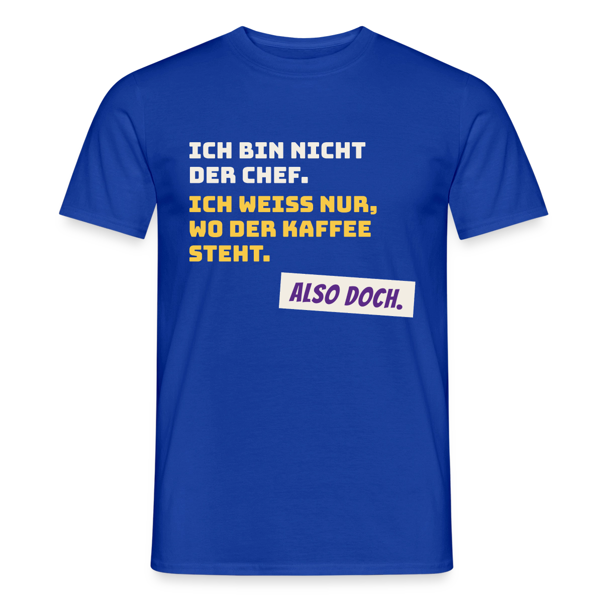 "Ich bin nicht der Chef. Ich weiß nur, wo der Kaffee steht." Motiv-T-Shirt für Männer, Farbe Dunkelblau