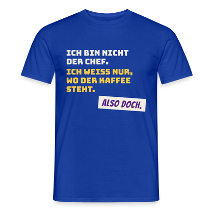 "Ich bin nicht der Chef. Ich weiß nur, wo der Kaffee steht." Motiv-T-Shirt für Männer, Farbe Dunkelblau