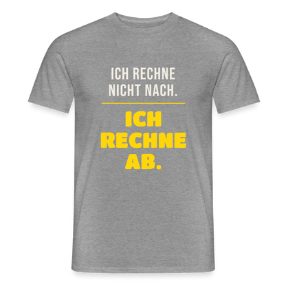 "Ich rechne nicht nach. Ich rechne ab." Motiv-T-Shirt für Männer, Farbe Graphit meliert