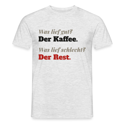 Was lief gut? Der Kaffee. Was lief schlecht? Der Rest. Motiv-T-Shirt für Männer, Farbe Grau meliert, Model