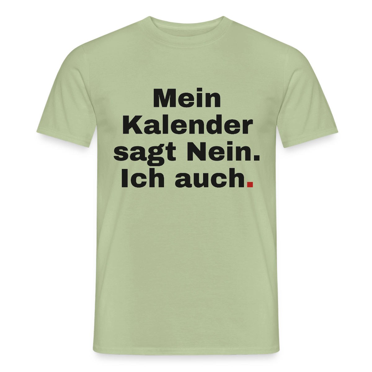 "Mein Kalender sagt Nein. Ich auch." Motiv-T-Shirt für Männer, Farbe Sage