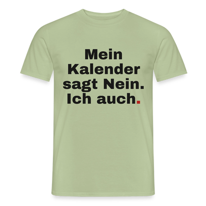 "Mein Kalender sagt Nein. Ich auch." Motiv-T-Shirt für Männer, Farbe Sage