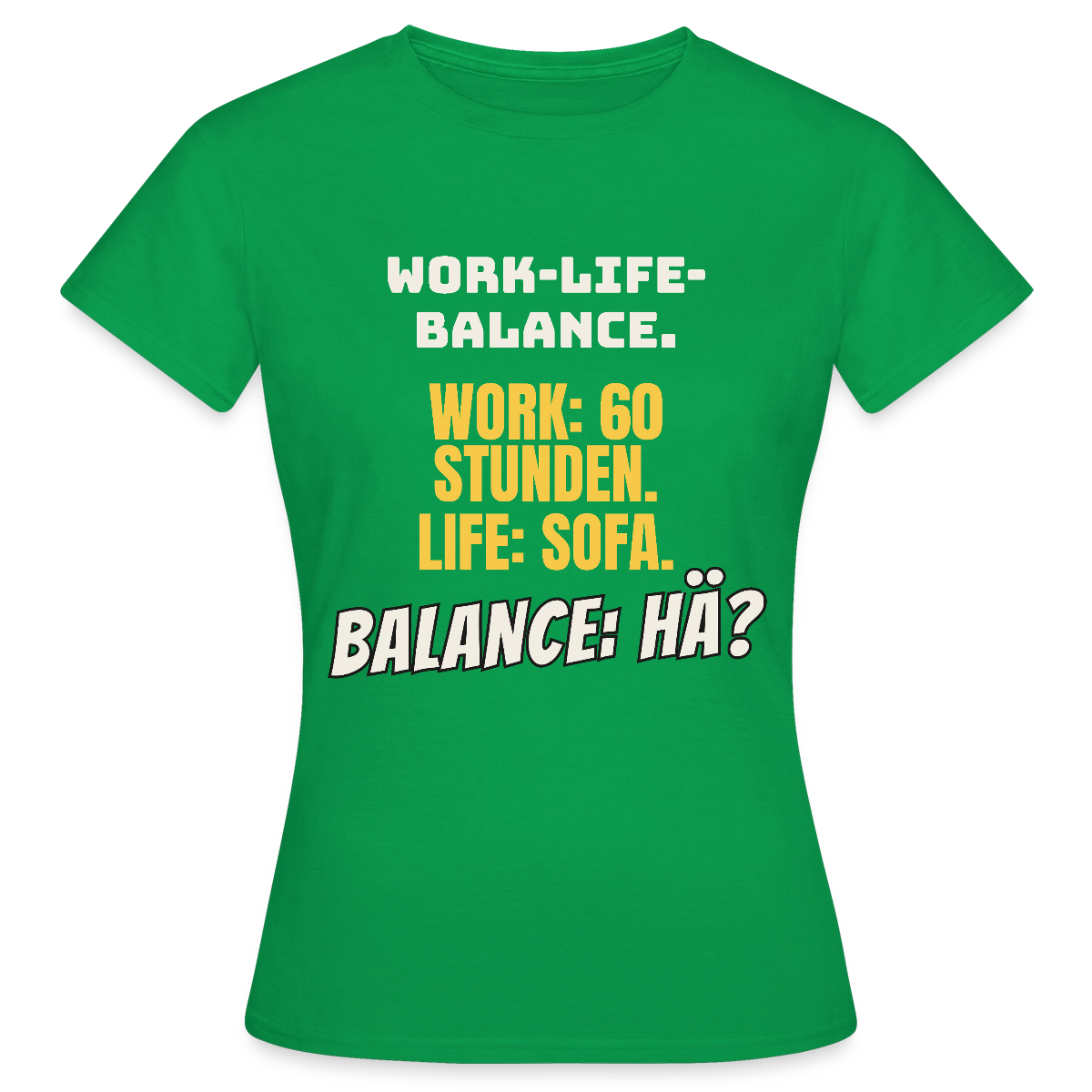 Balance: hä? Motiv-T-Shirt für Frauen, Farbe Kelly Green