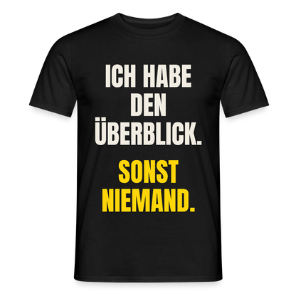 Ich habe den Überblick. Sonst niemand. Motiv-T-Shirt für Männer, Farbe Schwarz