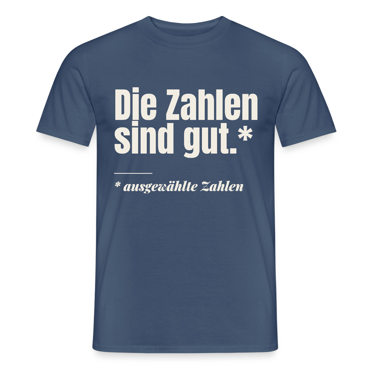 Die Zahlen sind gut. Ausgewählte Zahlen. Motiv-T-Shirt für Männer, Farbe Dunkles Denimblau