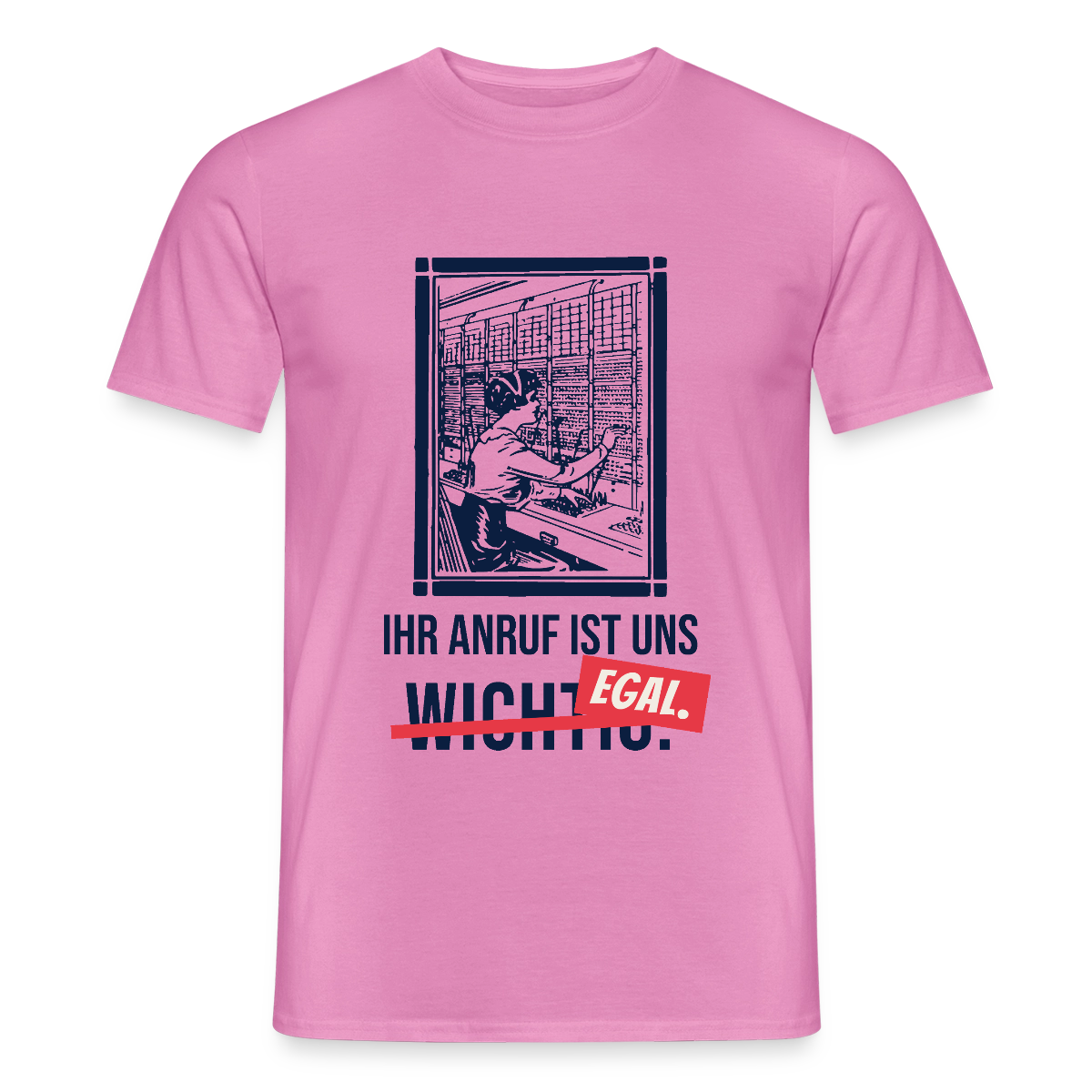 Ihr Anruf ist uns egal. Motiv-T-Shirt für Männer, Farbe Pink