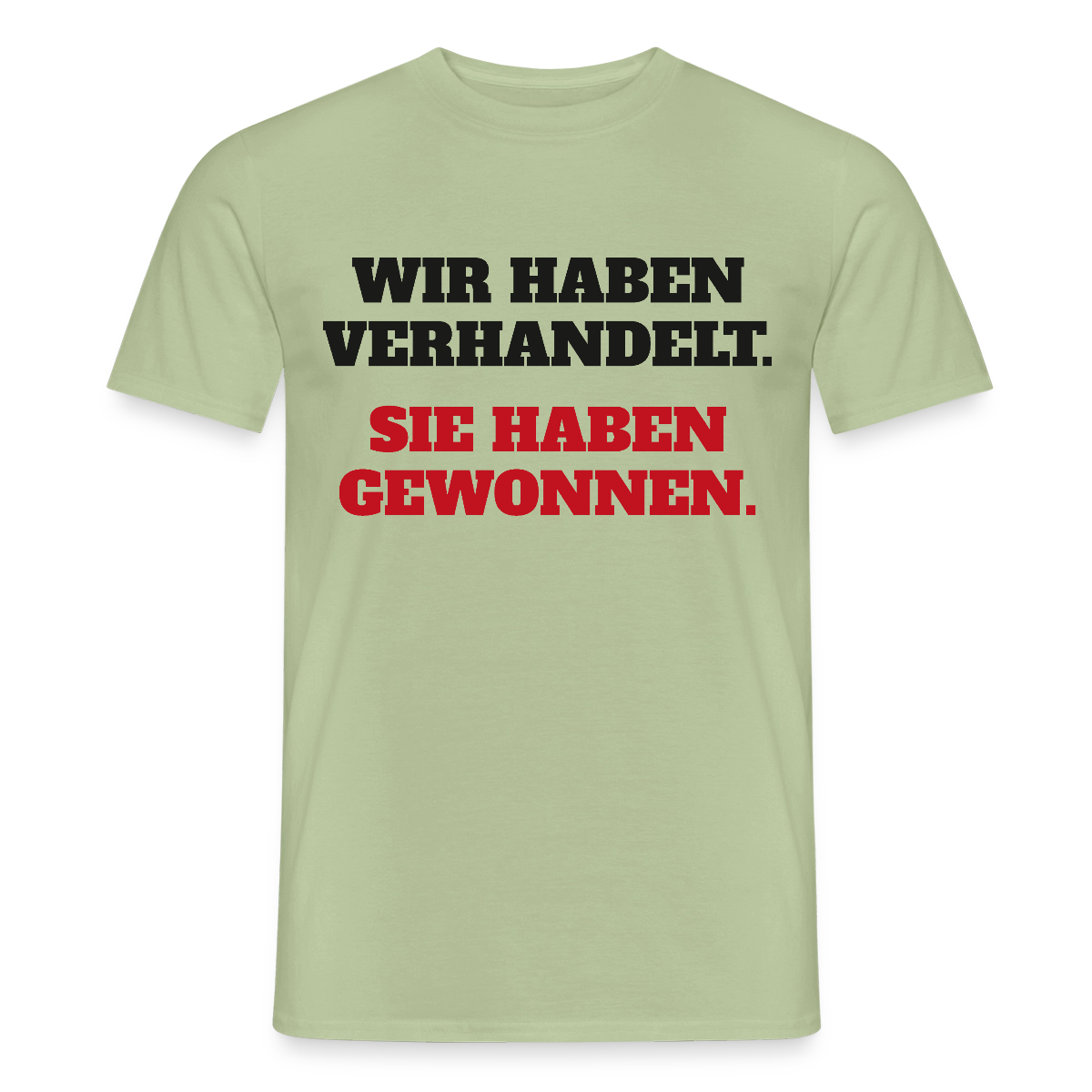 "Wir haben verhandelt. Sie haben gewonnen." Motiv-T-Shirt für Männer, Farbe Sage