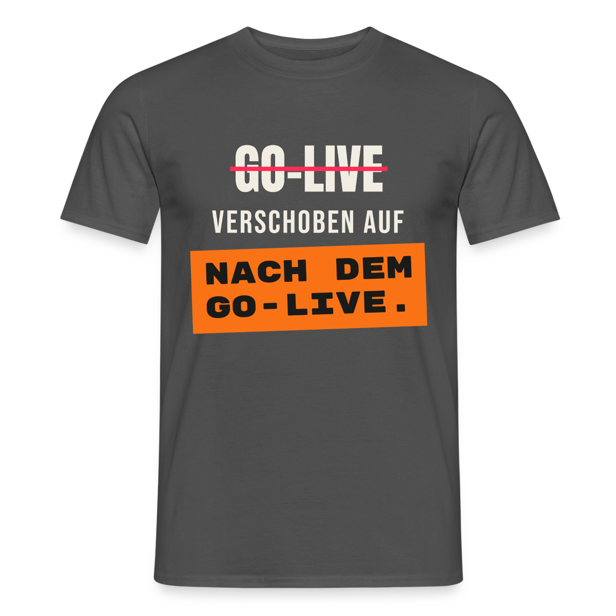Go-Live verschoben auf nach dem Go-Live. Motiv-T-Shirt für Männer, Farbe Anthrazit
