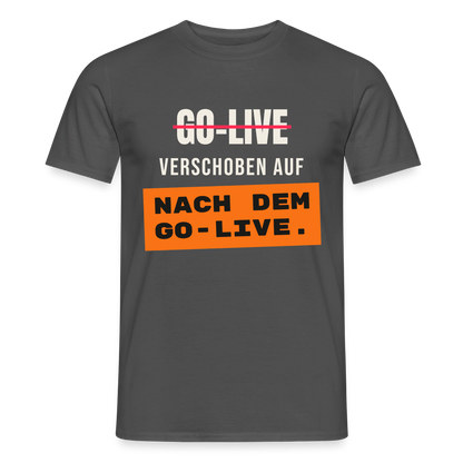 Go-Live verschoben auf nach dem Go-Live. Motiv-T-Shirt für Männer, Farbe Anthrazit