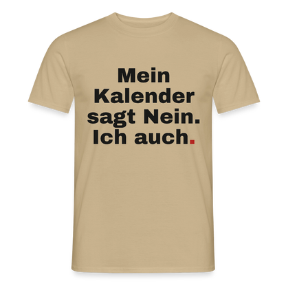 "Mein Kalender sagt Nein. Ich auch." Motiv-T-Shirt für Männer, Farbe Sandbeige