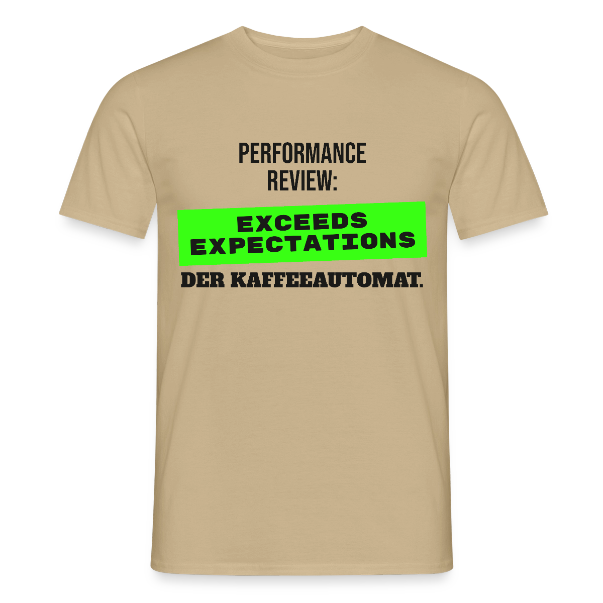 Performance Review: Exceeds Expectations. Der Kaffeeautomat. Motiv-T-Shirt für Männer, Farbe Sandbeige