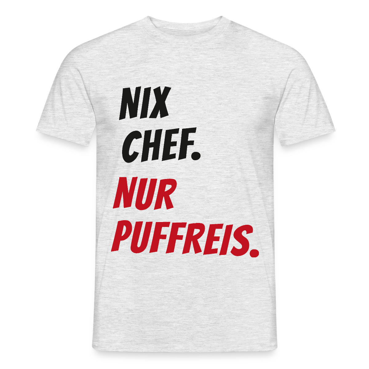 Nix Chef. Nur Puffreis. Motiv-T-Shirt für Männer, Farbe Grau meliert, Model