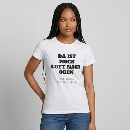 "Da ist noch Luft nach oben" Motiv-T-Shirt für Frauen, Farbe Weiß